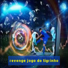 revenge jogo do tigrinho
