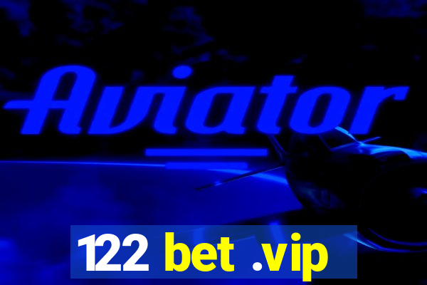 122 bet .vip