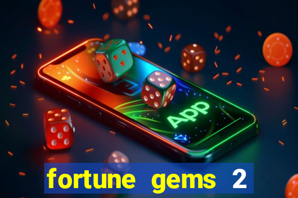 fortune gems 2 melhor horário para jogar
