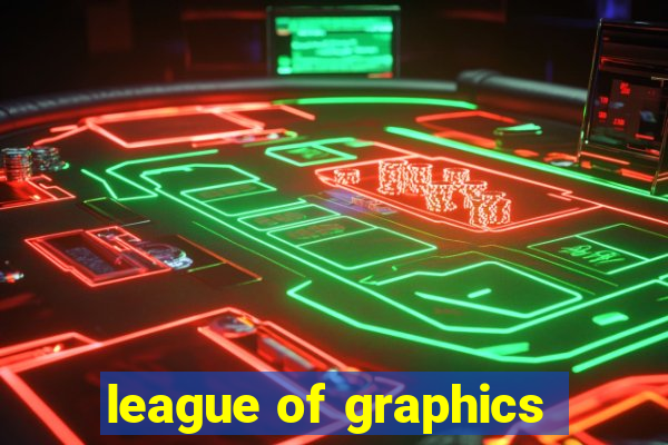 league of graphics