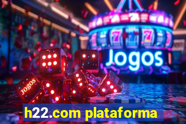 h22.com plataforma