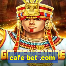 cafe bet .com