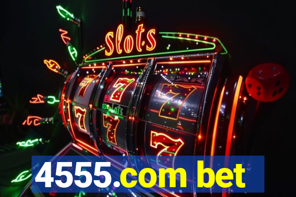 4555.com bet