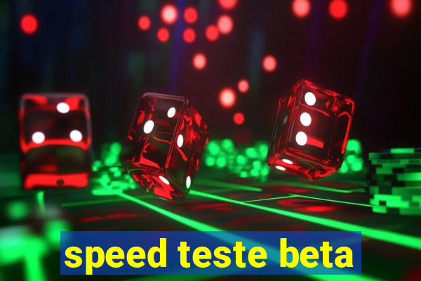speed teste beta