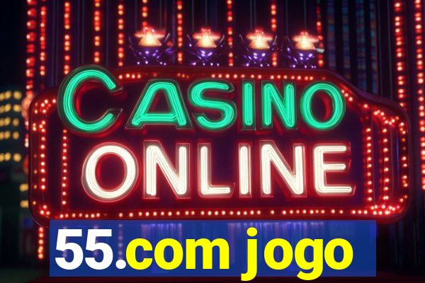 55.com jogo