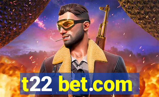 t22 bet.com