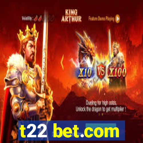 t22 bet.com