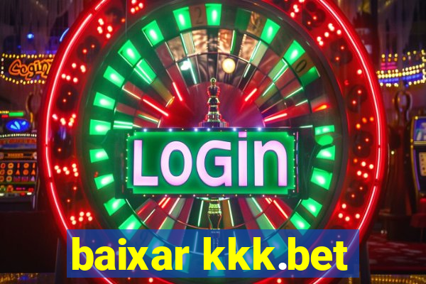 baixar kkk.bet
