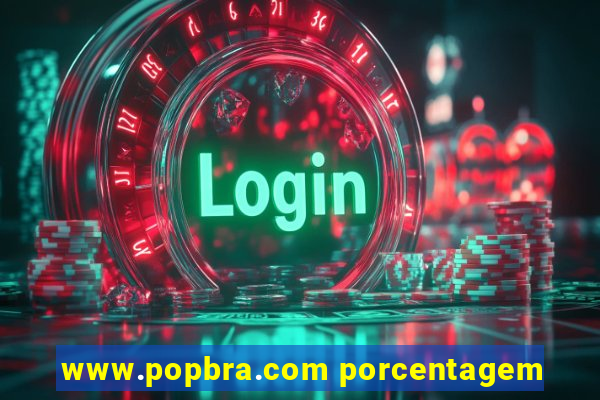 www.popbra.com porcentagem