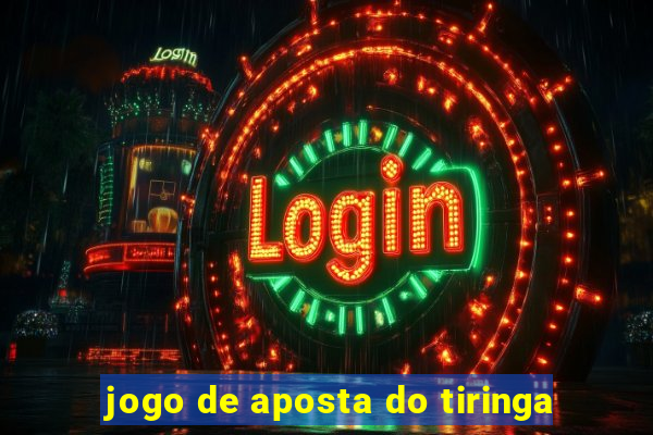 jogo de aposta do tiringa
