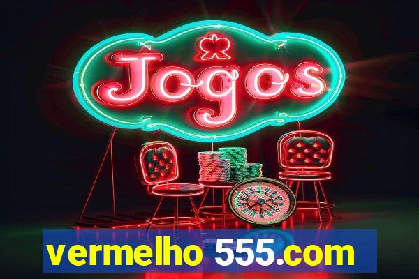vermelho 555.com