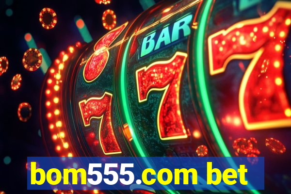 bom555.com bet