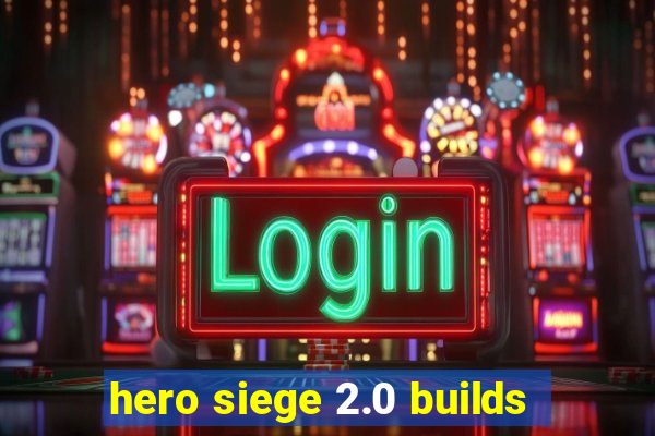 hero siege 2.0 builds