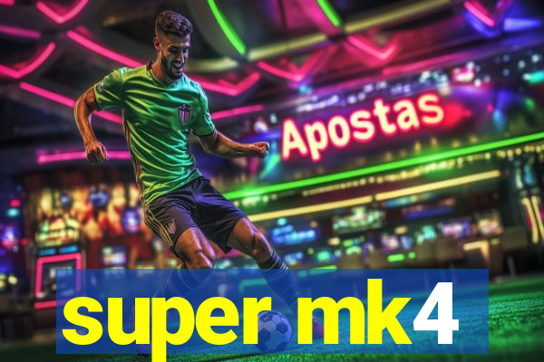super mk4