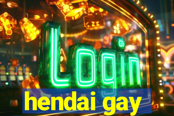 hendai gay