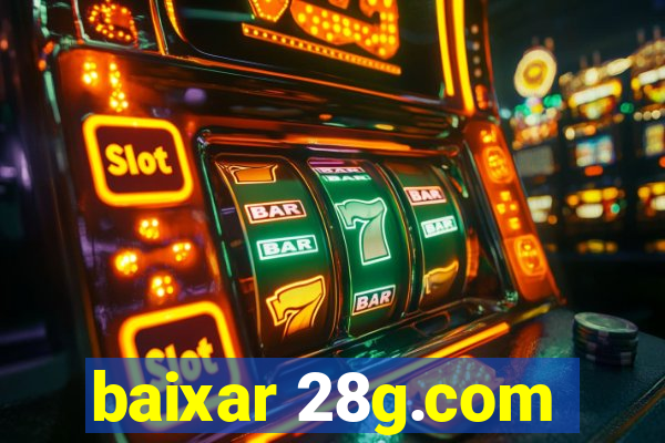 baixar 28g.com