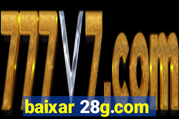 baixar 28g.com