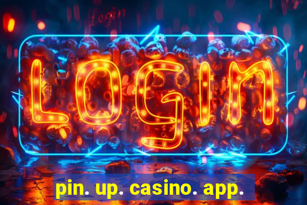 pin. up. casino. app.