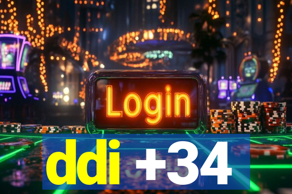 ddi +34