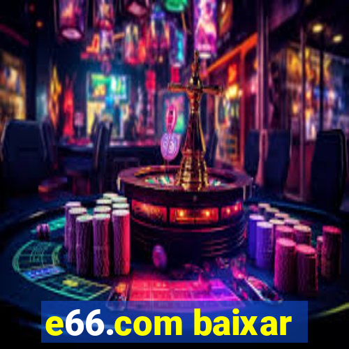 e66.com baixar