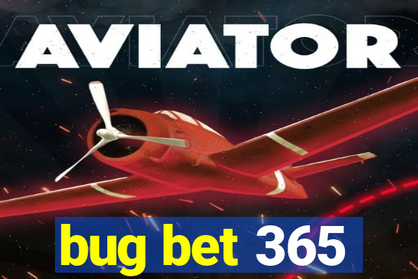 bug bet 365
