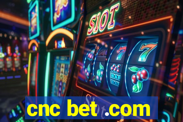 cnc bet .com