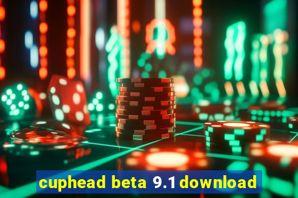 cuphead beta 9.1 download