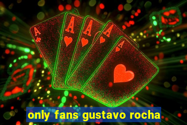 only fans gustavo rocha
