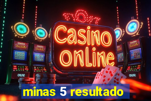 minas 5 resultado