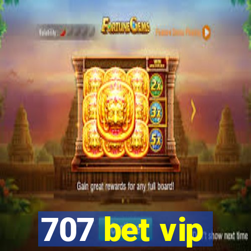 707 bet vip