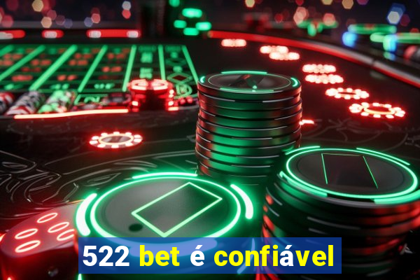 522 bet é confiável