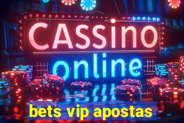 bets vip apostas