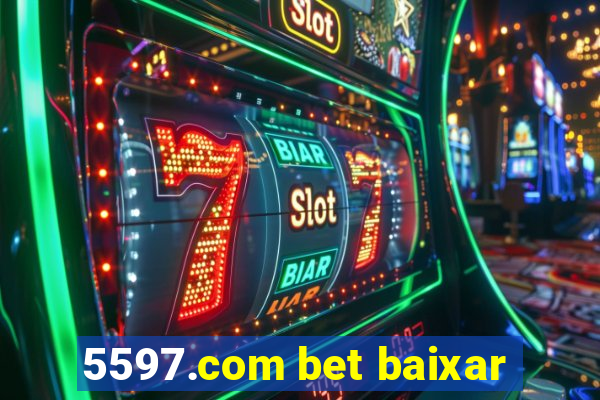 5597.com bet baixar