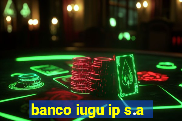 banco iugu ip s.a