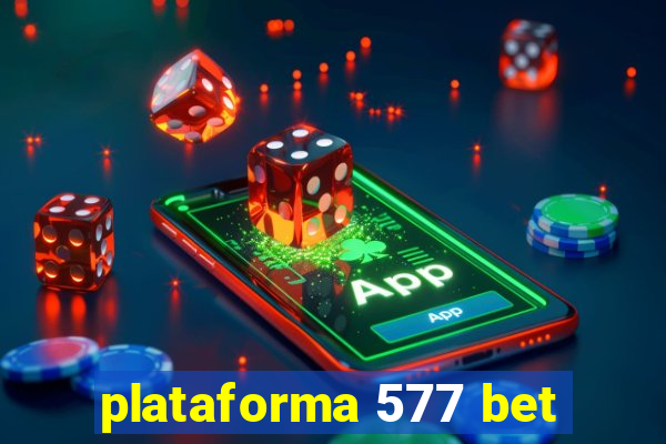plataforma 577 bet