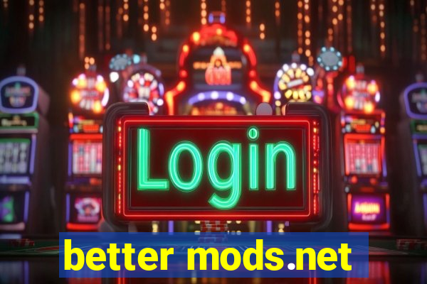better mods.net
