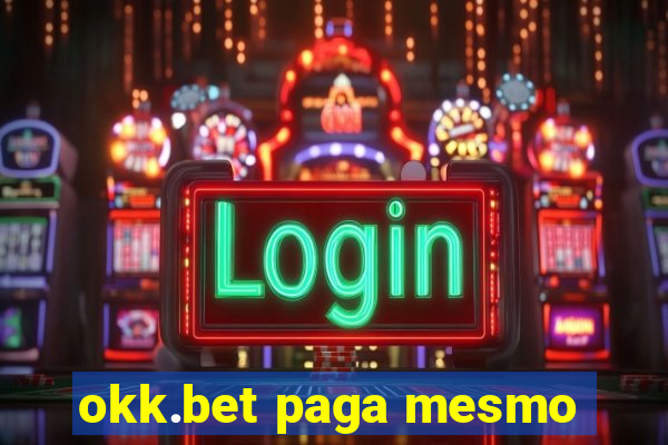 okk.bet paga mesmo