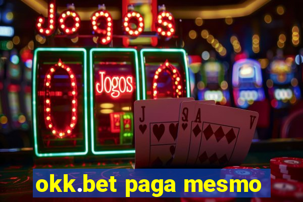 okk.bet paga mesmo