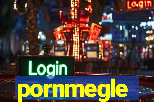 pornmegle