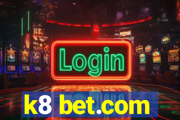 k8 bet.com