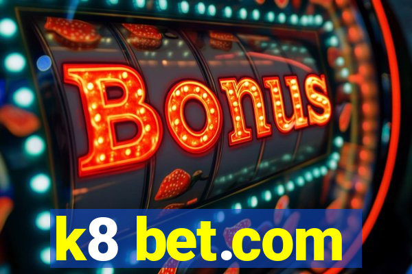 k8 bet.com