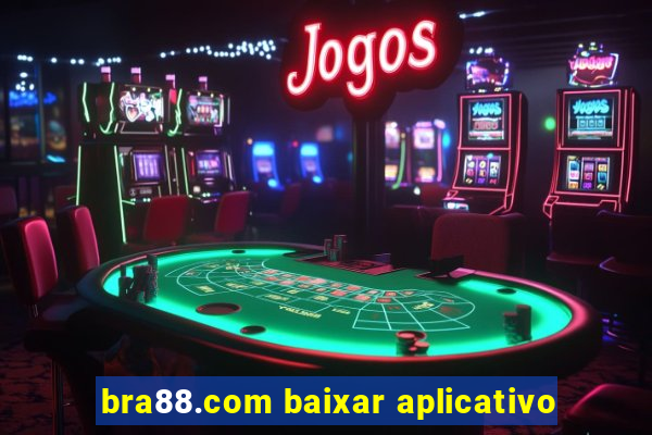 bra88.com baixar aplicativo