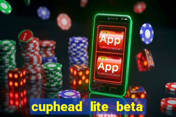 cuphead lite beta 9.1 download