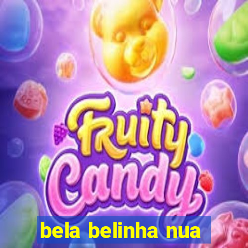 bela belinha nua