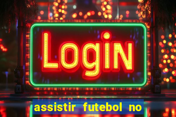 assistir futebol no premiere gratis