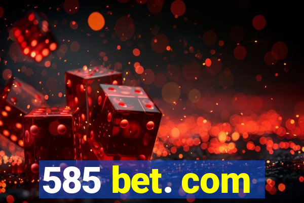 585 bet. com