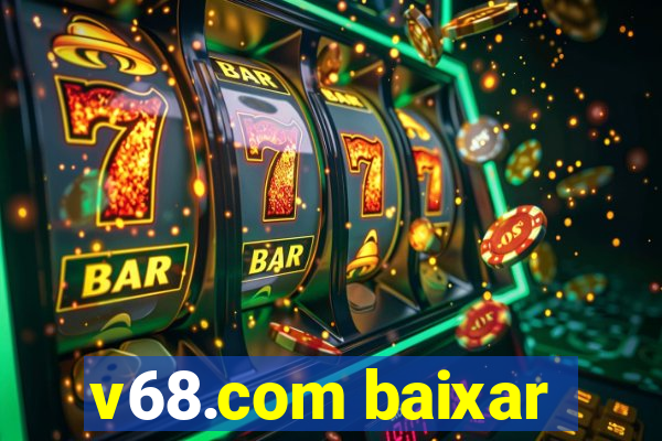 v68.com baixar