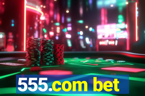 555.com bet