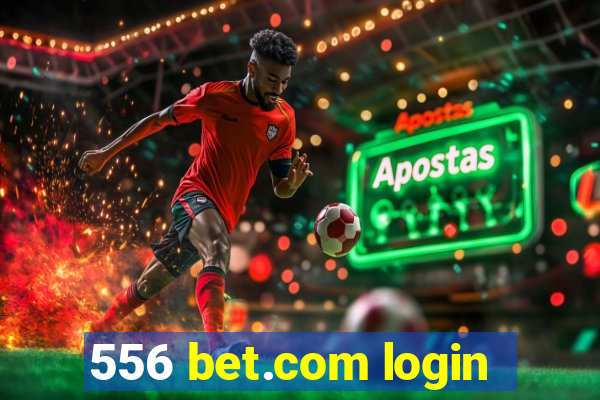 556 bet.com login
