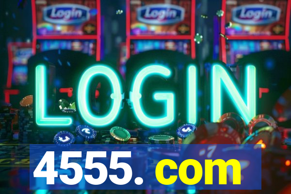 4555. com